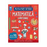 Activitati STEM. Matematica uimitoare - Wilson Hannah