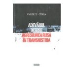 Adevarul despre agresiunea rusa in Transnistria - Valeriu Cerba