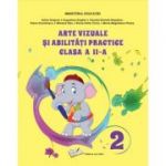 Arte vizuale si abilitati practice. Manual clasa a 2-a - Adina Grigore