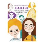 Caietul. Roman ilustrat pentru copiii care cresc mari. Vol.2 - Ioana Chicet-Macoveiciuc