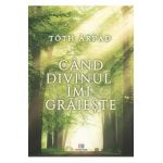 Cand divinul imi graieste - Arpad Toth