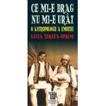 Ce mi-e drag nu mi-e urat. O antropologie a emotiei - Lucia Terzea-Ofrim