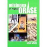 Misiunea in marile orase - Ellen G. White