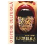 O istorie culturala. Automutilarea - Sarah Chaney