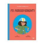 Puterea exemplului. Fii perseverent! - Zanni Louise