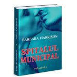 Spitalul municipal. Vol.2 - Barbara Harrison