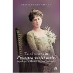 Taina si sens in Povestea vietii mele, capodopera Mariei, Regina Romaniei - Cristina Ungureanu