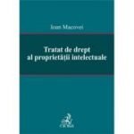 Tratat de drept al proprietatii intelectuale - Ioan Macovei