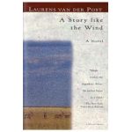 A Story Like the Wind - Laurens van der Post