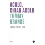 Acolo, chiar acolo - Tommy Orange