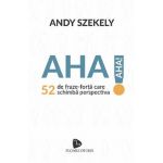 Aha! 52 de fraze-forta care schimba perspectiva - Andy Szekely
