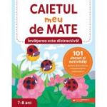 Caietul meu de mate (7-8 ani). 101 jocuri si activitati pentru dezvoltarea competentelor matematice - Lena Attre