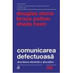 Comunicarea defectuoasa - Douglas Stone, Bruce Patton, Sheila Heen