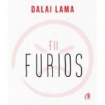 Fii furios - Dalai Lama
