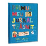 Primul meu jurnal trasnit. Cum sa faci o carte sa prinda viata - Keri Smith