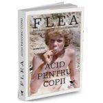 Acid pentru copii. Memorii - Flea