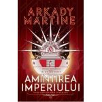 Amintirea imperiului. Seria Teixcalaan. Vol.1 - Arkady Martine