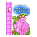 Anne de la Green Gables - Lucy Maud Montgomery