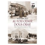 Au fost odata doua orase. New York si Bucuresti la 1900 - Mariana Net