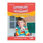 Comunicam cu creativitate. Comunicare in limba romana - Clasa 1 - Liliana Narcisa Stefan, Bogdana Maxim