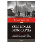 Cum moare democratia - Benjamin Carter Hett