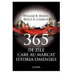 365 de zile care au marcat istoria omenirii - William B. Marsh, Bruce R. Carrick