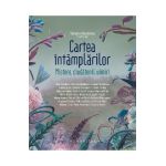 Cartea intamplarilor. Mistere, ciudatenii, uimiri - Tatiana Niculescu