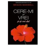 Cere-mi ce vrei si-ti voi da! - Megan Maxwell