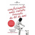 Confesiunile unei ratate trecute de 40 de ani - Alexandra Potter