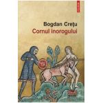 Cornul inorogului - Bogdan Cretu