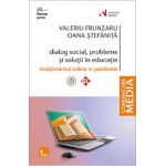 Dialog social, probleme si solutii in educatie. Invatamantul online in pandemie - Valeriu Frunzaru, Oana Stefanita