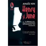 Henry si June. Din Jurnalul dragostei, necenzurat - Anais Nin