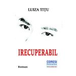 Irecuperabil - Luiza Titu