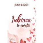 Iubirea te invata – Irina Binder