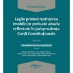 Legile privind restituirea imobilelor preluate abuziv reflectate in jurisprudenta Curtii Constitutionale