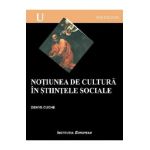 Notiunea de cultura in stiintele sociale - Denys Cuche
