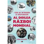 1000 de intrebari si raspunsuri. Al doilea razboi mondial - Kieran Whitworth