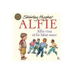 Alfie. Alfie vrea sa fie baiat mare - Shirley Hughes