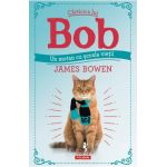 Carticica lui Bob, un motan cu scoala vietii - James Bowen