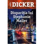 Disparitia lui Stephanie Mailer - Joel Dicker