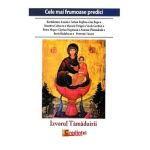 Izvorul Tamaduirii. Cele mai frumoase predici - Bartolomeu Anania, Sofian Boghiu, Ion Buga