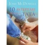 10 asteptari de la un tata - Josh McDowell