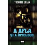 A afla si a intelege - Tudorel Urian