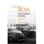 Capcanele istoriei (ed. de lux) Elita intelectuala romaneasca intre 1930 si 1950 - Lucian Boia