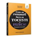 Cum sa reusesti fara sa tocesti la fizica! Fenomene mecanice - Rodica Perjoiu, Ioana Stoica, Mihaela Tura