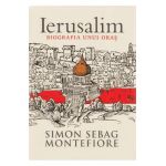 Ierusalim, biografia unui oras - Simon Sebag Montefiore