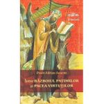 Intre razboiul patimilor si pacea virtutilor - Preot Adrian Agachi