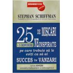 25 de miscari neinspirate pe care trebuie sa le eviti ca sa ai succes in vanzari - Stephan Schiffman