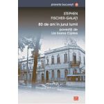 80 de ani in jurul lumii povestiti de Lia Ioana Ciplea - Stephen Fischer-Galati
