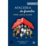 Afacerea de familie. Intre job si acasa - Anna Zanardi, in colaborare cu Arshad Moscogiuri